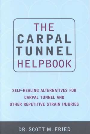 The Carpal Tunnel Helpbook de Scott Fried