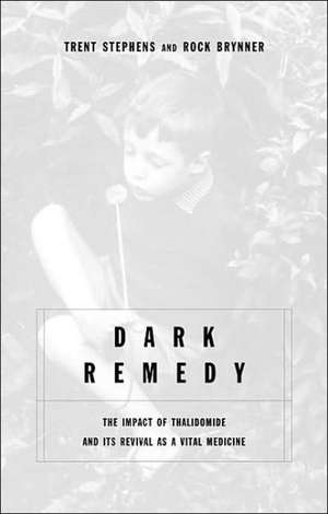 Dark Remedy: The Impact Of Thalidomide And Its Revival As A Vital Medicine de Trent Stephens