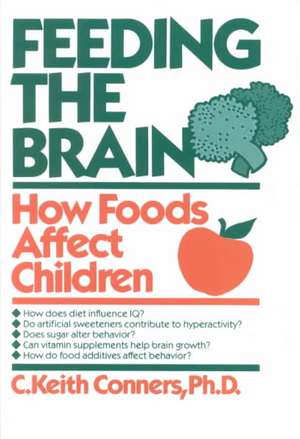 Feeding the Brain: How Foods Affect Children de C. Keith Conners