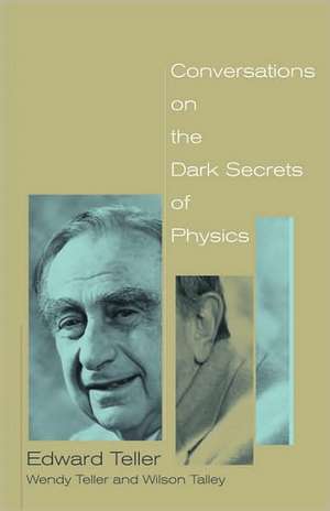 Conversations on the Dark Secrets of Physics de Edward Teller