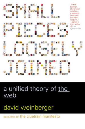 Small Pieces Loosely Joined: A Unified Theory Of The Web de David Weinberger