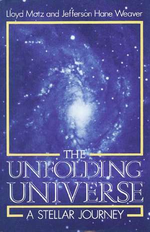 The Unfolding Universe: A Stellar Journey de Lloyd Motz