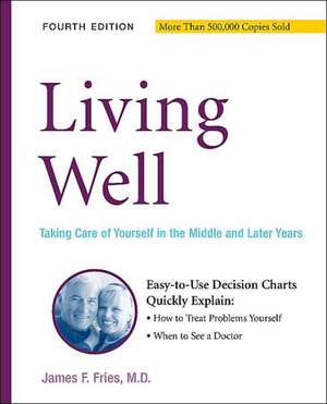 Living Well: Taking Care Of Yourself In The Middle And Later Years, 4th Edition de James F. Fries