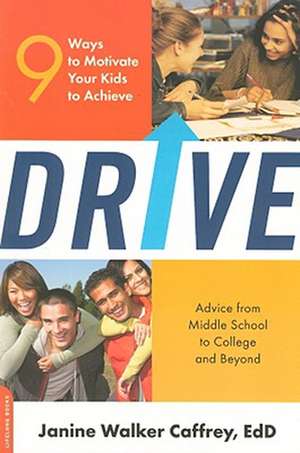 Drive: 9 Ways to Motivate Your Kids to Achieve de Janine Walker Caffrey