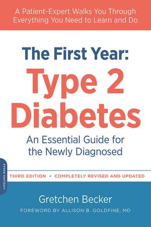 The First Year: Type 2 Diabetes: An Essential Guide for the Newly Diagnosed de Gretchen Becker