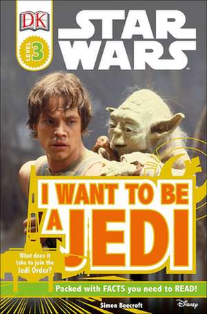 Star Wars: I Want to Be a Jedi de Simon Beecroft