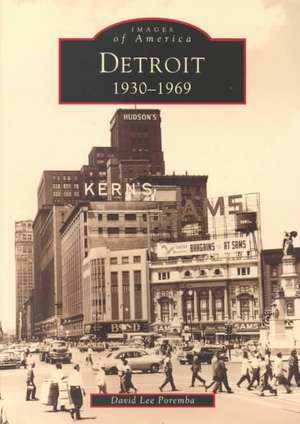 Detroit: 1930-1969 de David Lee Poremba