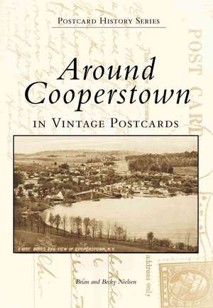 Around Cooperstown in Vintage Postcards de Brian Nielsen