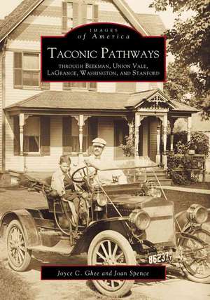 Taconic Pathways: Through Beekman, Union Vale, Lagrange, Washington, and Stanford de Joyce C. Ghee