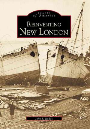 Reinventing New London de John J. Ruddy