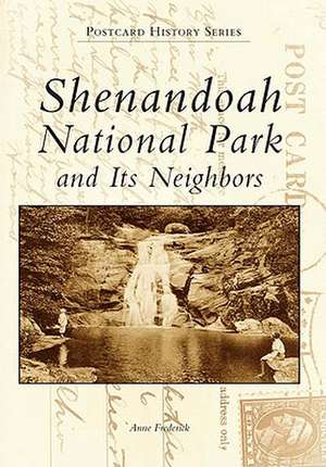 Shenandoah National Park and Its Neighbors de Anne Frederick