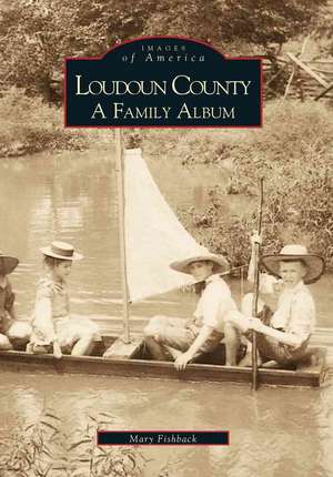 Loudoun County: A Family Album de Mary Fishback