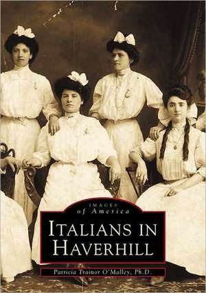 Italians in Haverhill de Patricia Trainor O'Malley