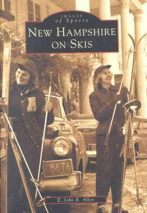 New Hampshire on Skis de E. John B. Allen