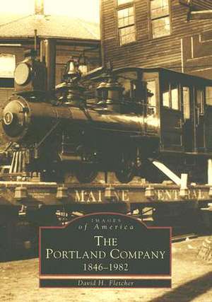 The Portland Company 1846-1982 de David H. Fletcher