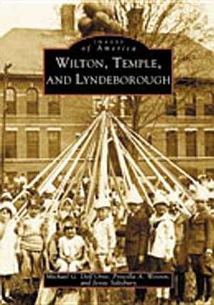 Wilton, Temple & Lyndeborough: The Golden Age de Michael G. Dell'orto