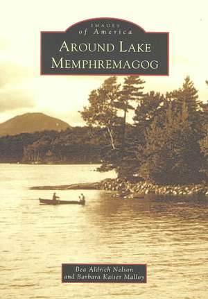 Around Lake Memphremagog de Barbara Kaiser Malloy