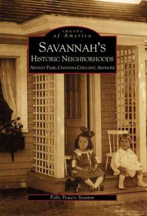 Savannah's Historic Neighborhoods: Ardsley Park, Chatham Crescent, Ardmore de Polly Stramm