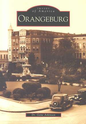 Orangeburg: In Vintage Postcards de Gene Atkinson