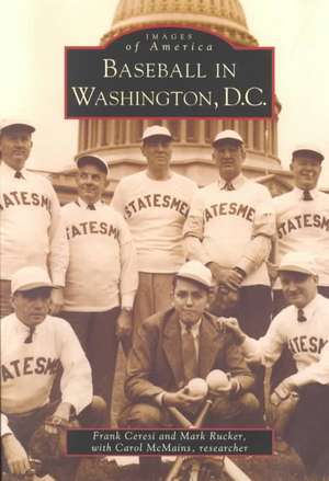 Baseball in Washington, D.C. de Frank Ceren