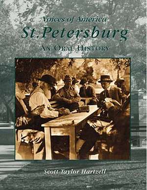 St. Petersburg: An Oral History de Scott Taylor Hartzell