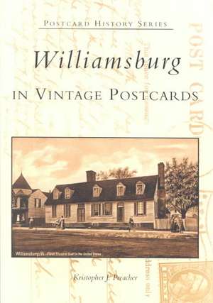 Williamsburg in Vintage Postcards de Kristopher J. Preacher