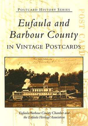 Eufaula and Barbour County: In Vintage Postcards de Eufaula/Barbour County Chamber