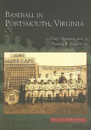 Baseball in Portsmouth, Virginia de Clay Shampoe