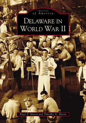 Delaware in World War II de Peter F. Slavin