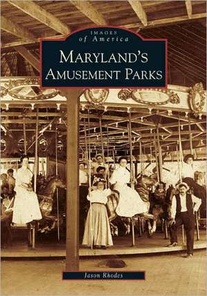 Maryland's Amusement Parks de Jason Rhodes