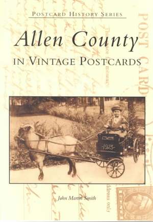 Allen County in Vintage Postcards de John Martin Smith