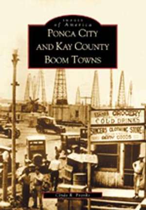 Ponca City and Kay County Boom Towns de Clyda Franks