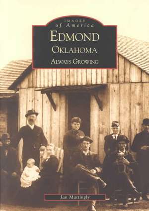 Edmond, Oklahoma: Always Growing de Jan Mattingly