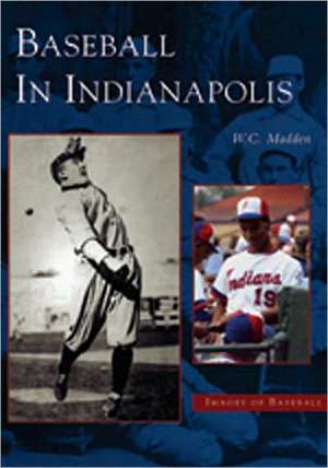 Baseball in Indianapolis de W. C. Madden