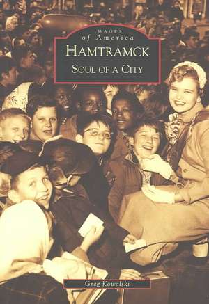 Hamtramck: Soul of a City de Greg Kowalski