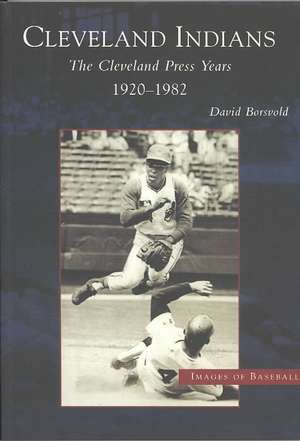 The: The Cleveland Press Years, 1920-1982 de David Borsvold