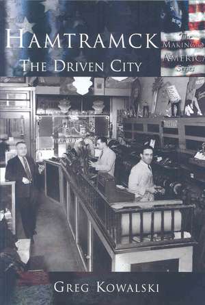 Hamtramck: The Driven City de Greg Kowalski