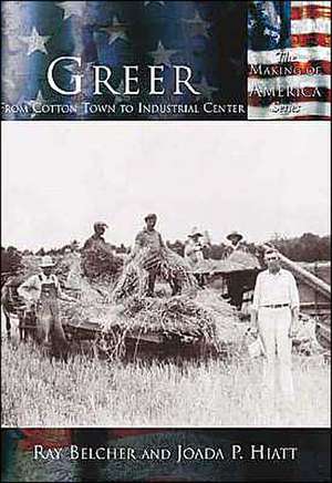 Greer: From Cotton Town to Industrial Center de Ray Belcher