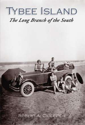 Tybee Island: The Long Branch of the South de Robert Ciucevich