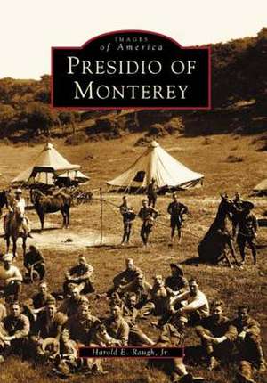 Presidio of Monterey de Jr. Raugh, Harold E.