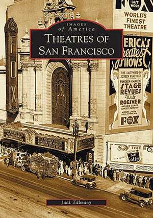 Theatres of San Francisco de Jack Tillmany