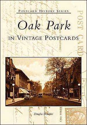 Oak Park in Vintage Postcards de Douglas Deuchler