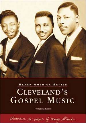 Cleveland's Gospel Music de Frederick Burton