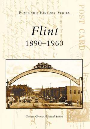 Flint: 1890-1960 de Genesee County Historical Society