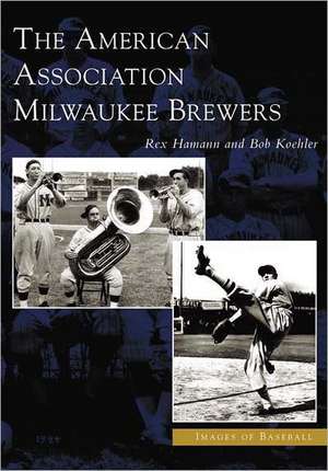 The American Association Milwaukee Brewers de Rex Hamann