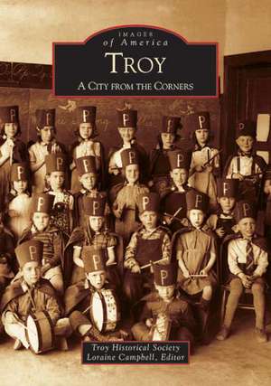 Troy: A City from the Corners de Troy Historical Society