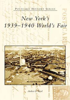 New York's 1939-1940 World's Fair de Andrew F. Wood