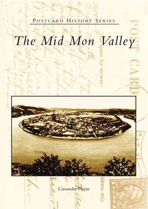 The Mid Mon Valley de Cassandra Vivian