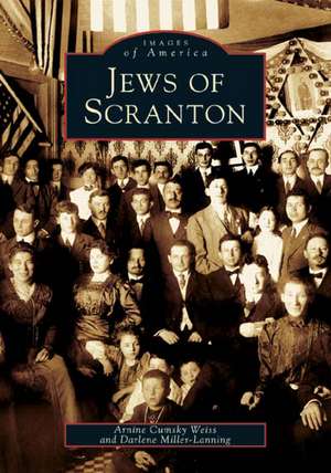 Jews of Scranton de Arnine Cumsky Weiss