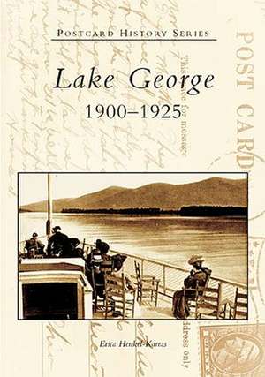 Lake George: 1900-1925 de Erica Henkel-Karras